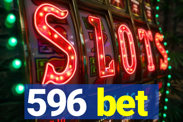 596 bet